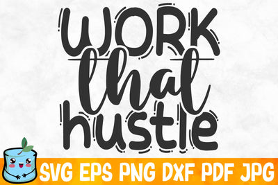 Work That Hustle SVG MintyMarshmallows 
