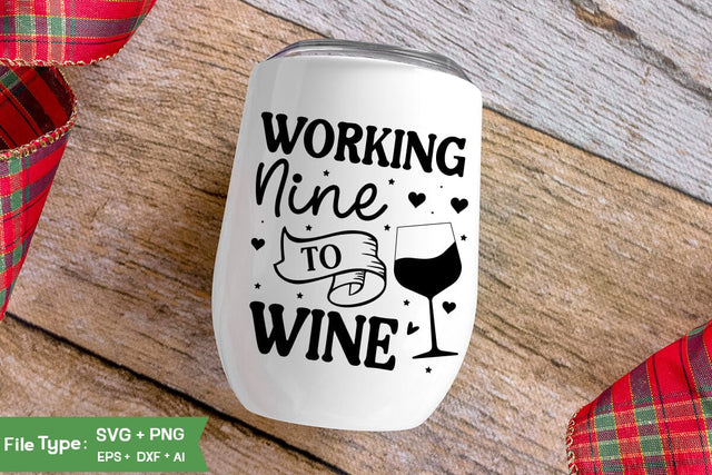 Working Nine To Wine SVG Cut File, Wine Glass SVG Design, SVGs,Quotes and Sayings,Food & Drink,On Sale, Print & Cut SVG DesignPlante 503 