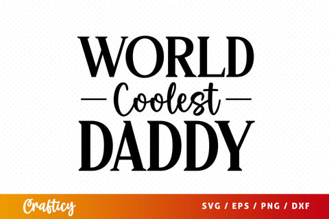 World coolest daddy SVG Design SVG Designangry 