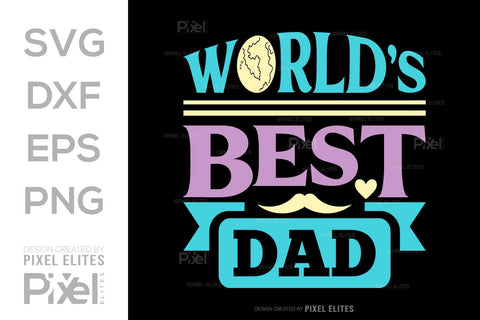 Worlds Best Dad SVG Gift For Dad Tshirt Bundle Fathers Day Quote Design, PET 00466 SVG ETC Craft 