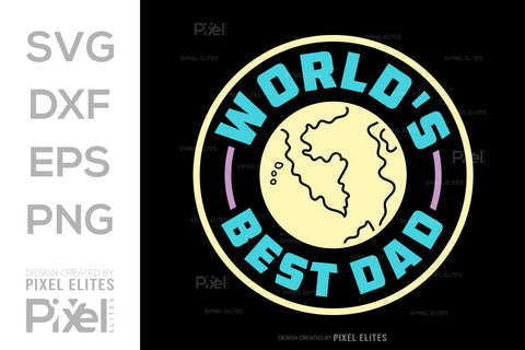 Worlds Best Dad SVG Gift For Dad Tshirt Bundle Fathers Day Quote Design, PET 00466 SVG ETC Craft 