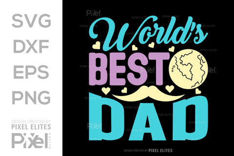 Worlds Best Dad SVG Gift For Dad Tshirt Bundle Fathers Day Quote Design, PET 00466 SVG ETC Craft 