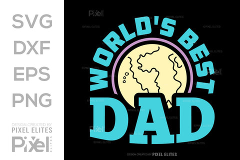 Worlds Best Dad SVG Gift For Dad Tshirt Bundle Fathers Day Quote Design, PET 00466 SVG ETC Craft 