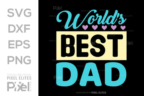 Worlds Best Dad SVG Gift For Dad Tshirt Bundle Fathers Day Quote Design, PET 00466 SVG ETC Craft 