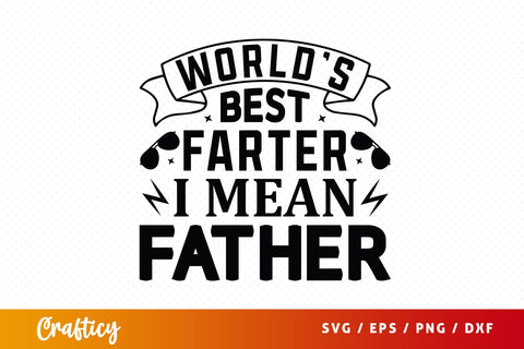 Worlds Best Farter I Mean Father Svg Design SVG Designangry 