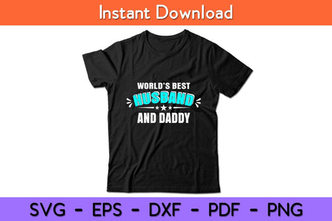 World’s Best Husband And Daddy Svg Design SVG artprintfile 
