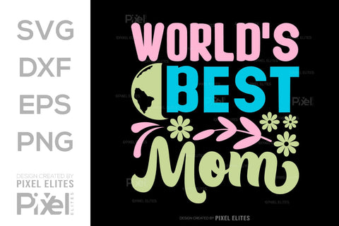 World's Best Mom SVG Mother's Day Gift Mom Lover Tshirt Bundle Mother's Day Quote Design, PET 00166 SVG ETC Craft 