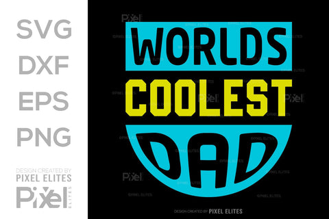 Worlds Coolest Dad SVG Gift For Dad Tshirt Bundle Fathers Day Quote Design, PET 00469 SVG ETC Craft 