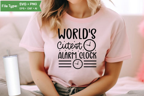 World's Cutest Alarm Clock SVG Cut File, Baby Saying SVG Design SVGs,Quotes and Sayings,Food & Drink,On Sale, Print & Cut SVG DesignPlante 503 