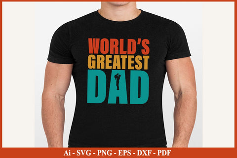 World's Greatest dad Funny Fathers Day Quotes SVG PNG T-shirt Design SVG SVG Print File 