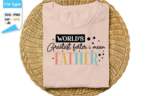 World's Greatest Farter I Mean Father SVG Cut File, SVGs,Quotes and Sayings,Food & Drink,On Sale, Print & Cut SVG DesignPlante 503 