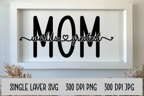 Worlds Greatest Mom | Digital Cut File SVG August Sun Fire 