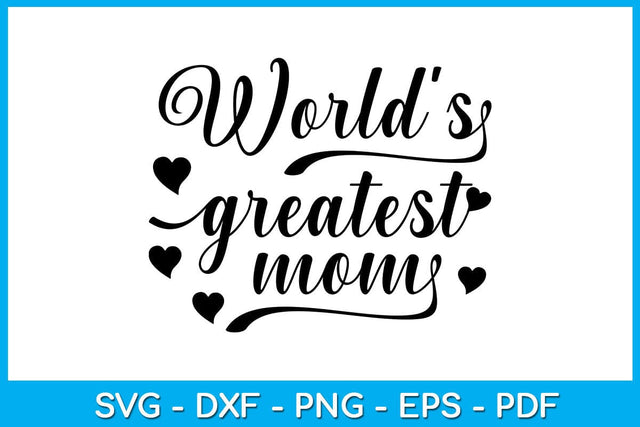 World's Greatest Mom Mother's Day SVG PNG PDF Cut File SVG Creativedesigntee 
