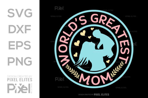 Worlds Greatest Mom SVG Mother's Day Gift Mom Lover Tshirt Bundle Mother's Day Quote Design, PET 00160 SVG ETC Craft 
