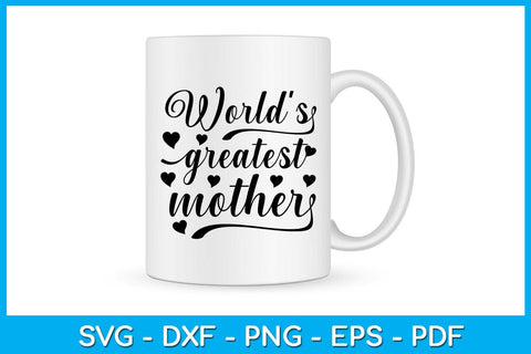 World's Greatest Mother Mother's Day SVG PNG PDF Cut File SVG Creativedesigntee 