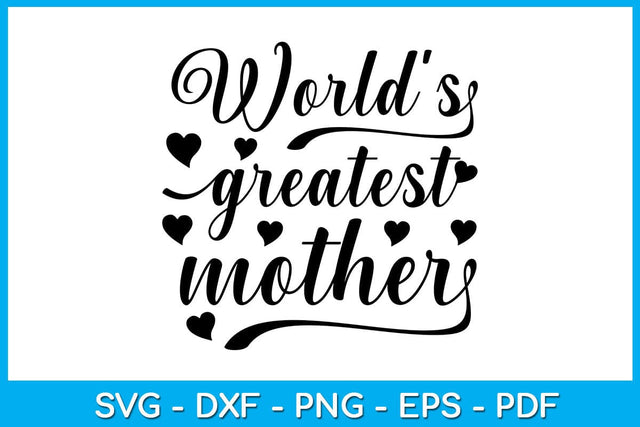 World's Greatest Mother Mother's Day SVG PNG PDF Cut File SVG Creativedesigntee 