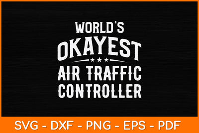 World’s Okayest Air Traffic Controller Svg Design SVG artprintfile 