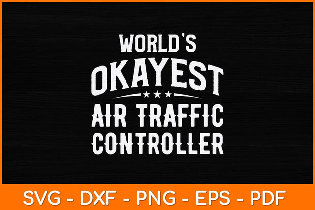 World’s Okayest Air Traffic Controller Svg Design SVG artprintfile 