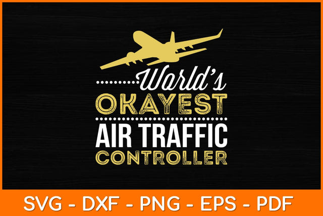 World’s Okayest Air Traffic Controller Svg Design SVG artprintfile 