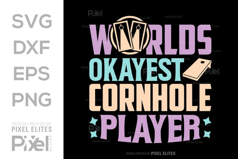 Worlds Okayest Cornhole Player SVG Cornhole game Tshirt Bundle Cornhole Quote Design, PET 00110 SVG ETC Craft 