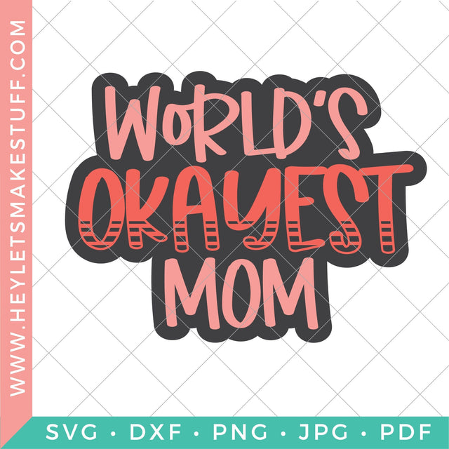 World's Okayest Mom SVG Hey Let's Make Stuff 