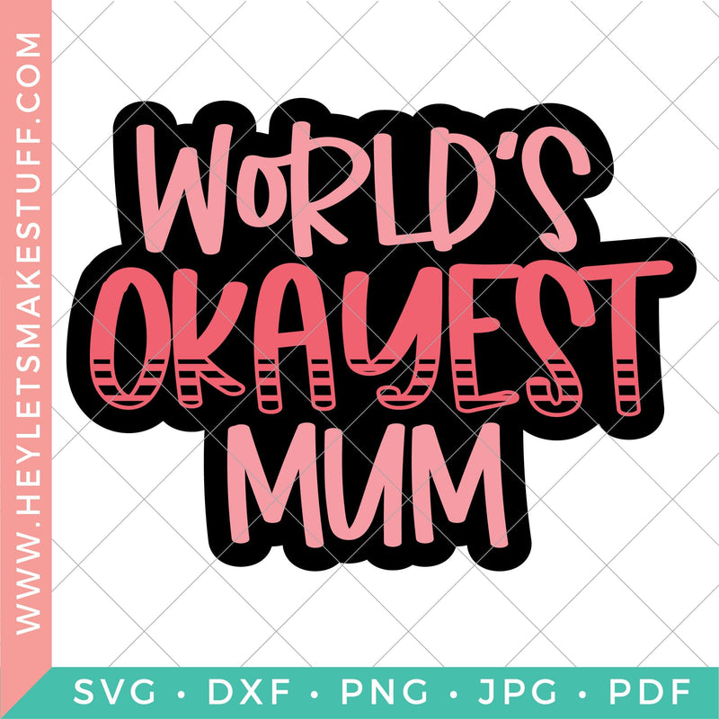 World's Okayest Mum SVG Hey Let's Make Stuff 