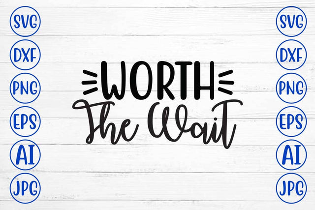 Worth The Wait SVG Cut File SVG Syaman 
