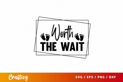 Worth the wait Svg Design SVG Designangry 