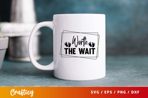 Worth the wait Svg Design SVG Designangry 