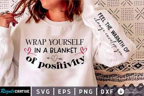 Wrap yourself in a blanket of positivity Sleeve SVG Design,Positive Sleeve SVG SVG Regulrcrative 