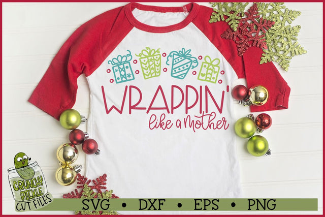 Wrappin' Like a Mother Christmas SVG SVG Crunchy Pickle 