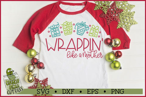 Wrappin' Like a Mother Christmas SVG SVG Crunchy Pickle 