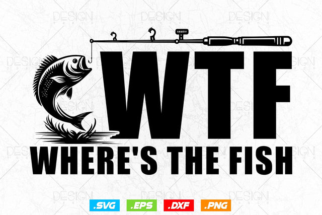 WTF: Where's The Fish Svg Png, Fathers Day Svg, Fish Lover Gifts, Bass Fish Svg, Fisherman Gifts, Svg Files For Cricut SVG DesignDestine 