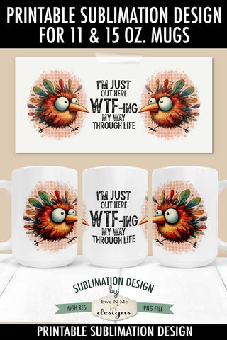 WTFing Through Life Funny Crazy Bird - 11 & 15 oz Mug Sublimation Sublimation Ewe-N-Me Designs 