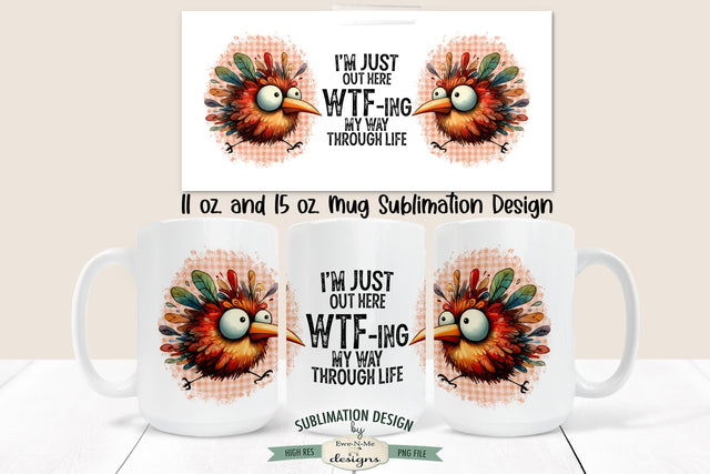 WTFing Through Life Funny Crazy Bird - 11 & 15 oz Mug Sublimation Sublimation Ewe-N-Me Designs 