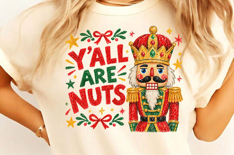 Yall Are Nuts Christmas Nutcracker PNG Sublimation SVGista 