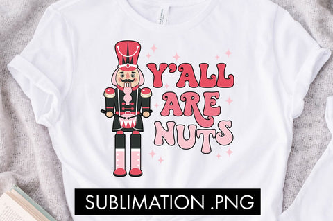 Y'all Are Nuts PNG Sublimation Sublimation Freeling Design House 