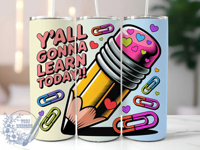 Y’all Learn Today 20oz Tumbler, Funny Teacher Quote, Y’all Gonna Learn Today Wrap, Education Sublimation Design, 20oz Tumbler Wrap, Sublimation Design PNG, Teacher Gift Sublimation ToriDesigns 