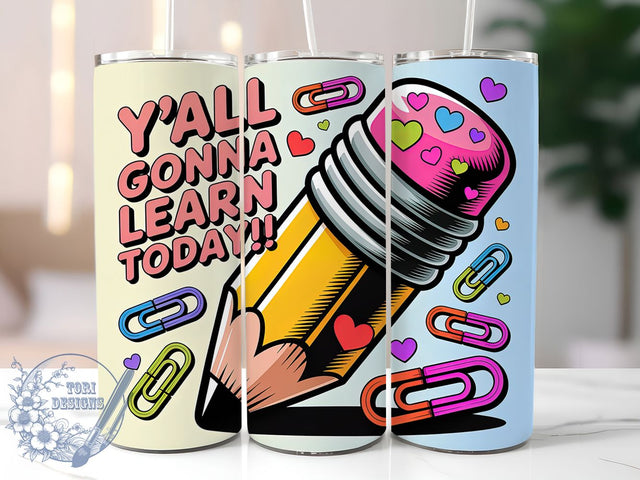 Y’all Learn Today 20oz Tumbler, Funny Teacher Quote, Y’all Gonna Learn Today Wrap, Education Sublimation Design, 20oz Tumbler Wrap, Sublimation Design PNG, Teacher Gift Sublimation ToriDesigns 