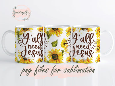 Y'all Need Jesus Sunflower Christian Mug Wrap with Inspirational Bible Verse Sublimation PrintingLife 