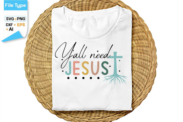 Y'all Need Jesus SVG Cut File, SVGs,Quotes and Sayings,Food & Drink,On Sale, Print & Cut SVG DesignPlante 503 