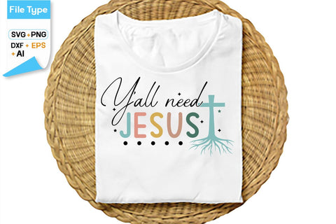 Y'all Need Jesus SVG Cut File, SVGs,Quotes and Sayings,Food & Drink,On Sale, Print & Cut SVG DesignPlante 503 