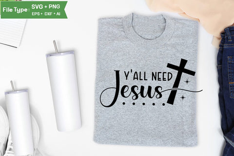 Y'all Need Jesus SVG Design, Christian SVG Design, SVGs,Quotes and Sayings,Food & Drink,On Sale, Print & Cut SVG DesignPlante 503 