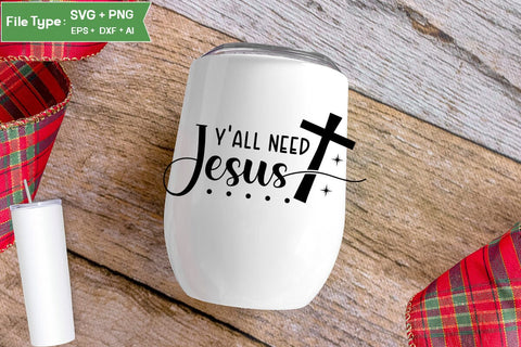 Y'all Need Jesus SVG Design, Christian SVG Design, SVGs,Quotes and Sayings,Food & Drink,On Sale, Print & Cut SVG DesignPlante 503 