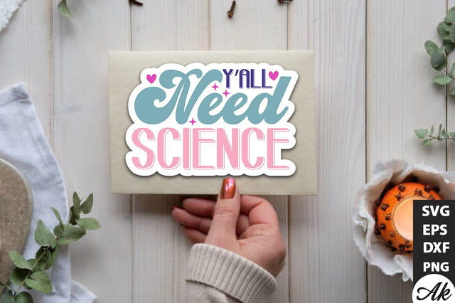 Y'all need science Stickers Design SVG akazaddesign 
