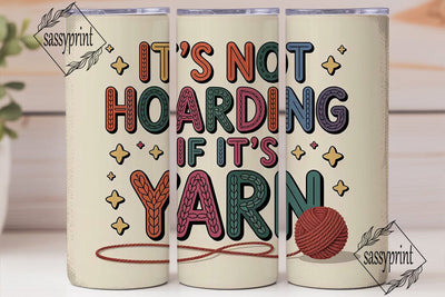 Yarn Hoarding Tumbler Wrap Sublimation sassyprint 