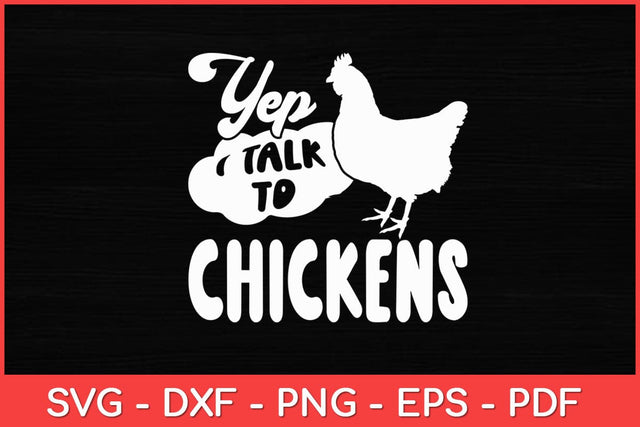 Yep I Talk To Chickens - Chicken Lover Farming Funny Svg Design SVG artprintfile 