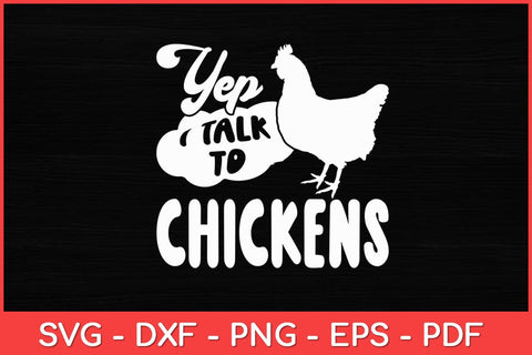 Yep I Talk To Chickens - Chicken Lover Farming Funny Svg Design SVG artprintfile 