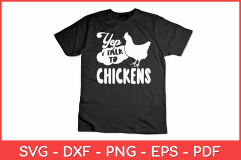 Yep I Talk To Chickens - Chicken Lover Farming Funny Svg Design SVG artprintfile 