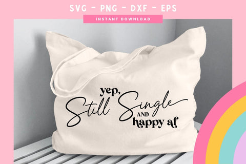 Yep, Still Single and Happy AF SVG SVG Pickled Thistle Creative 